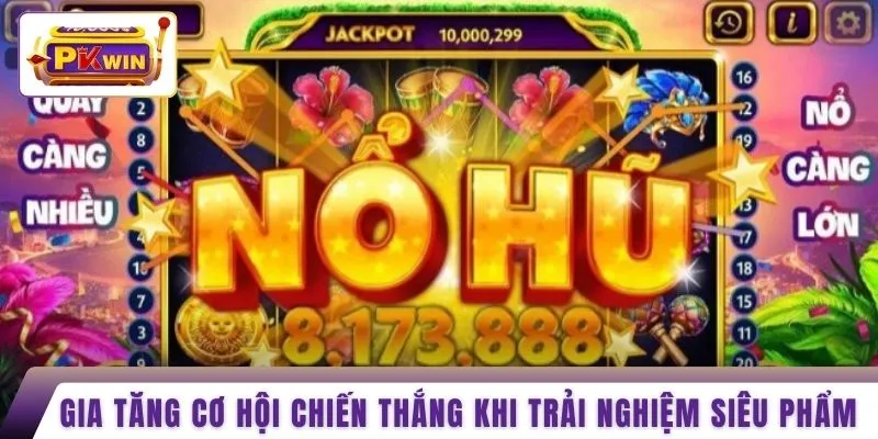 Gia tăng cơ hội chiến thắng khi trải nghiệm siêu phẩm 