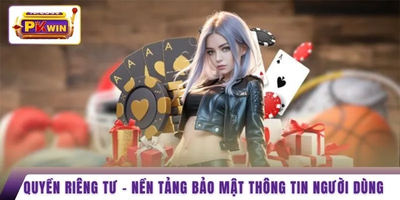 Quyền riêng tư – Nền tảng bảo mật thông tin người dùng